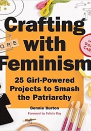 Crafting With Feminism (Bonnie Burton)