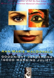 Goodnight Desdemona (Good Morning Juliet) (Ann-Marie MacDonald)