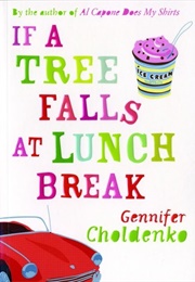 If a Tree Falls at Lunch Break (Gennifer Choldenko)
