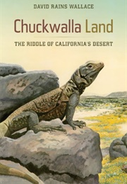 Chuckwalla Land: The Riddle of California's Desert (David Rains Wallace)
