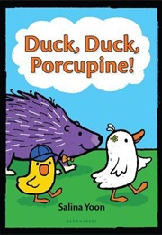 Duck, Duck, Porcupine (Salina Yoon)