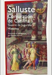 Conjuration De Catilina, Guerre De Jugurtha, Histoires (Salluste)