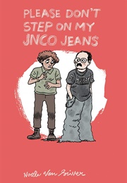 Please Don't Step on My JNCO Jeans (Noah Van Sciver)