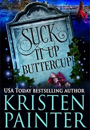 Suck It Up, Buttercup (Kristen Painter)