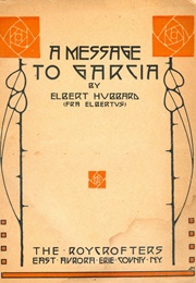 A Message to Garcia (Elbert Hubbard)