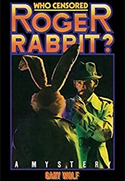 Who Censored Roger Rabbit? (Who Framed Roger Rabbit — Gary K. Wolf)