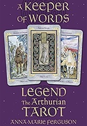 A Keeper of Words: Legend the Arthurian Tarot (Anne-Marie Ferguson)