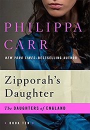 Zipporah&#39;s Daughter (Philippa Carr)