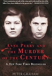 Anne Perry and the Murder of the Century (Peter Graham)