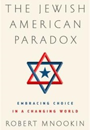 The Jewish American Paradox: Embracing Choice in a Changing World (Robert Mnookin)