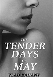The Tender Days of May (Vlad Kahany)