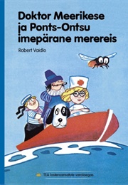 Doktor Meerikese Ja Ponts-Ontsu Imepärane Merereis (Robert Vaidla)