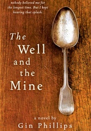 The Well and the Mine (Gin Phillips)