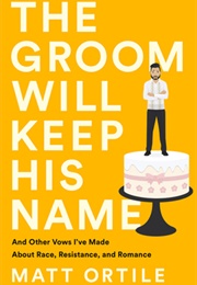The Groom Will Keep His Name (Matt Ortile)