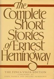 The Complete Short Stories of Ernest Hemingway (Ernest Hemingway)