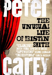 The Unusual Life of Tristan Smith (Peter Carey)