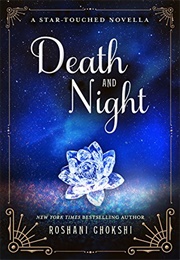 Death and Night (Roshani Chokshi)