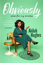 Obviously: Stories From My Timeline (Akilah Hughes)