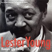 Lester Young: Kansas City Swing