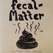 Illiteracy Will Prevail (Fecal Matter, 1986)