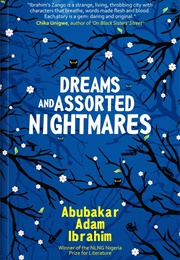 Dreams and Assorted Nightmares (Abubakar Adam Ibrahim)