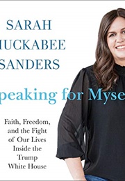 Speaking for Myself (Sarah Huckabee Sanders)