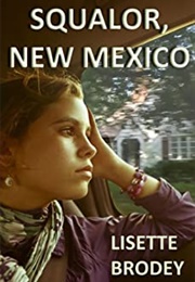 Squalor, New Mexico (Lisette Brodey)