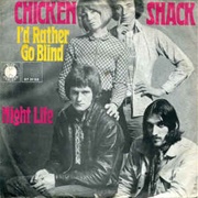 I'd Rather Go Blind .. Chicken Shack