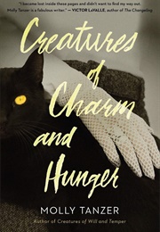 Creatures of Charm and Hunger (Molly Tanzer)