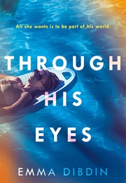 Through His Eyes (Emma Dibdin)