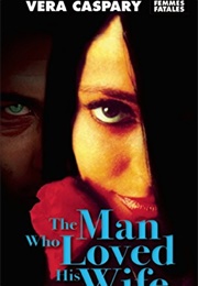 The Man Who Loved His Wife (Vera Caspary)