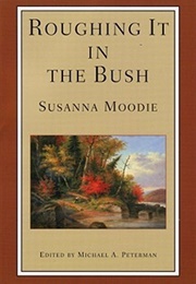Roughing It in the Bush (Susanna Moodie)