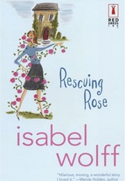 Rescuing Rose (Isabel Wolff)