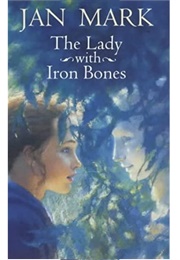 The Lady With Iron Bones (Jan Mark)