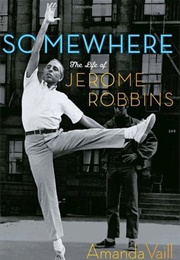 Somewhere: The Life of Jerome Robbins (Amanda Vaill)