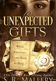 Unexpected Gifts (S.R. Mallery)