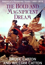 The Bold and Magnificent Dream (Bruce and William Catton)
