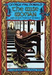 The Wise Woman and Other Fantasy Stories (George MacDonald)