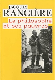 La Philosophie Et Ses Pauvres (Jacques Rancière)