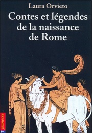 Contes Et Légendes De La Naissance De Rome (Laura Orvieto)
