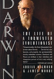 Darwin: The Life of a Tormented Evolutionist (Adrian Desmond)