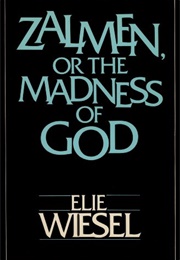 Zalmen, or the Madness of God (Elie Wiesel)