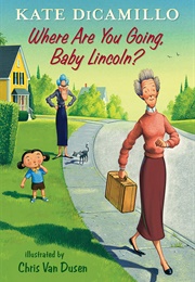 Where Are You Going, Baby Lincoln? (Kate DiCamillo)