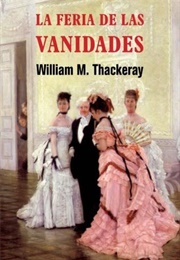 La Feria De Las Vanidades (William Makeapeace Thackeray)