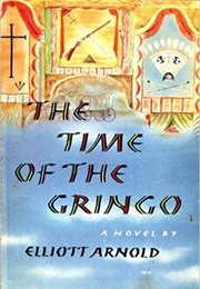 The Time of the Gringo (Elliott Arnold)