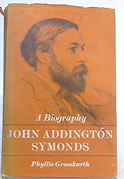 John Addington Symonds: A Biography (Phyllis Grosskurth)