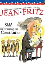 Shh! We&#39;re Writing the Constitution (Jean Fritz)