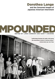 Impounded: Dorothea Lang and the Censored Images of Japanese American Internment (Linda Gordon)