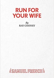 Run for Your Wife (Ray Cooney)