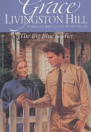 The Big Blue Soldier (Grace Livingston Hill)